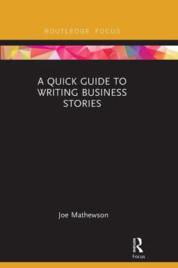 Quick Guide to Writing Business Stories  9781138605978 Front Cover