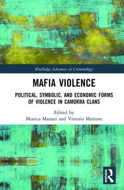 Mafia Violence: Political, Symbolic, and Economic Forms of Violence in Camorra Clans  9781138606777 Front Cover