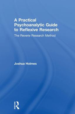 Practical Psychoanalytic Guide to Reflexive Research The Reverie Research Method  9781138607026 Front Cover