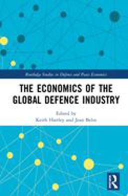 The Economics of the Global Defence Industry The Economics of the Global Defence Industry