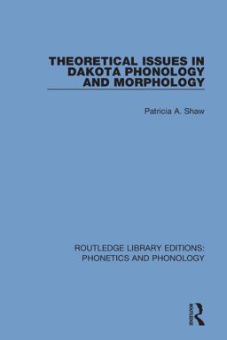 Theoretical Issues in Dakota Phonology and Morphology  9781138608467 Front Cover