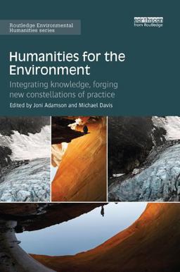 Humanities for the Environment Integrating Knowledge, Forging New Constellations of Practice  9781138612518 Front Cover