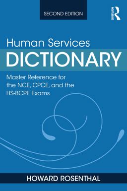 Human Services Dictionary Master Reference for the NCE, CPCE, and the HS-BCPE Exams, 2nd Ed 2nd 9781138612679 Front Cover