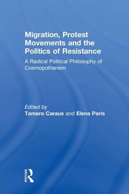 Migration Protest Movements and the Politics of Resistance  9781138612785 Front Cover