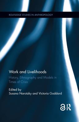 Work and Livelihoods History, Ethnography and Models in Times of Crisis 2018 9781138612860 Front Cover