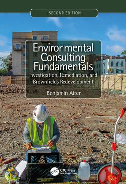 Environmental Consulting Fundamentals Investigation, Remediation, and Brownfields Redevelopment, Second Edition 2nd 9781138613201 Front Cover