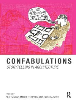 Confabulations: Storytelling in Architecture Rpd  9781138616622 Front Cover