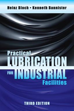 Practical Lubrication for Industrial Facilities, Third Edition 3rd 9781138626799 Front Cover