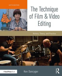 Technique of Film and Video Editing History, Theory, and Practice 6th 9781138628403 Front Cover