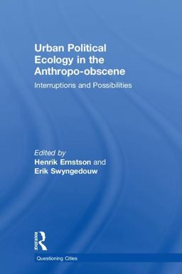 Urban Political Ecology in the Anthropo-obscene: Interruptions and Possibilities  9781138629189 Front Cover