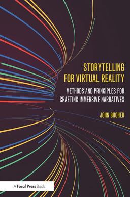 Storytelling for Virtual Reality Methods and Principles for Crafting Immersive Narratives  9781138629660 Front Cover