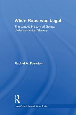 When Rape Was Legal The Untold History of Sexual Violence During Slavery  9781138629677 Front Cover