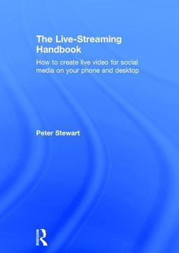 Live-Streaming Handbook How to Create Live Video for Social Media on Your Phone and Desktop  9781138630048 Front Cover