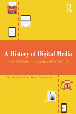 History of Digital Media An Intermedial and Global Perspective  9781138630222 Front Cover