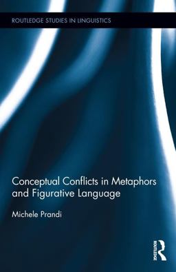 Conceptual Conflicts in Metaphors and Figurative Language 2017 9781138631335 Front Cover