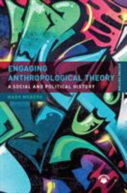 Engaging Anthropological Theory A Social and Political History 2nd 9781138631342 Front Cover