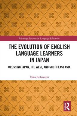 Evolution of English Language Learners in Japan Crossing Japan, the West, and South East Asia  9781138631618 Front Cover