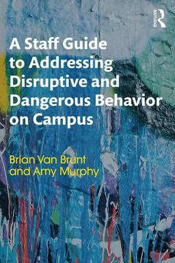 Staff Guide to Addressing Disruptive and Dangerous Behavior on Campus  9781138631946 Front Cover