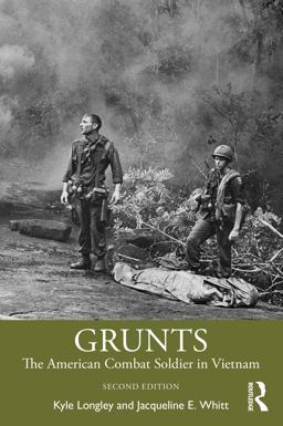 Grunts The American Combat Soldier in Vietnam 2nd 9781138632752 Front Cover