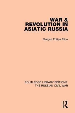 War and Revolution in Asiatic Russia  9781138633100 Front Cover