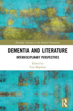 Dementia and Literature Interdisciplinary Perspectives  9781138633476 Front Cover