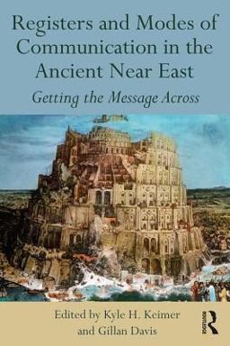 Registers and Modes of Communication in the Ancient near East Getting the Message Across  9781138635302 Front Cover