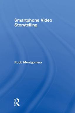 Smartphone Video Storytelling  9781138635975 Front Cover