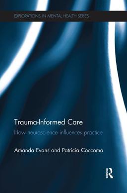 Trauma-Informed Care How Neuroscience Influences Practice  9781138637160 Front Cover