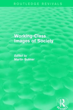 Working-Class Images of Society (Routledge Revivals)  9781138639553 Front Cover