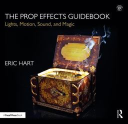 Prop Effects Guidebook Lights, Motion, Sound, and Magic  9781138641136 Front Cover