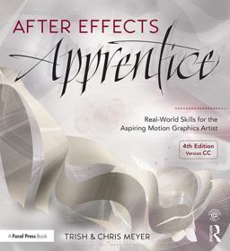 After Effects Apprentice: Real-world Skills for the Aspiring Motion Graphics Artist  9781138643086 Front Cover