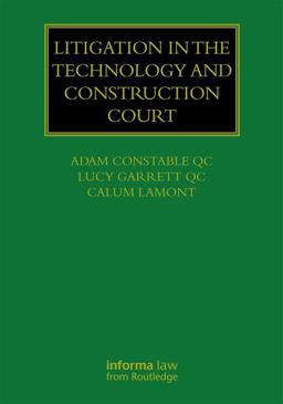 Litigation in the Technology and Construction Court: 2018 9781138643284 Front Cover