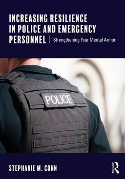 Increasing Resilience in Police and Emergency Personnel Strengthening Your Mental Armor  9781138643680 Front Cover
