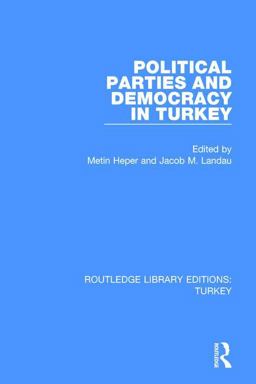Political Parties and Democracy in Turkey  9781138644953 Front Cover