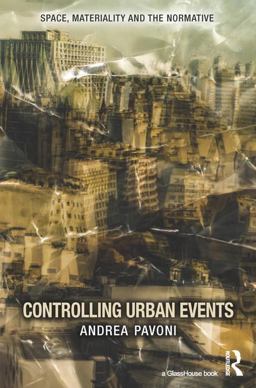 Controlling Urban Events Law, Ethics and the Material  9781138645141 Front Cover