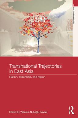 Transnational Trajectories in East Asia Nation, Citizenship, and Region  9781138646285 Front Cover