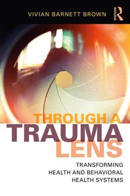 Through a Trauma Lens Transforming Health and Behavioral Health Systems  9781138648951 Front Cover