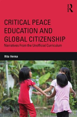 Critical Peace Education and Global Citizenship Narratives from the Unofficial Curriculum  9781138649569 Front Cover