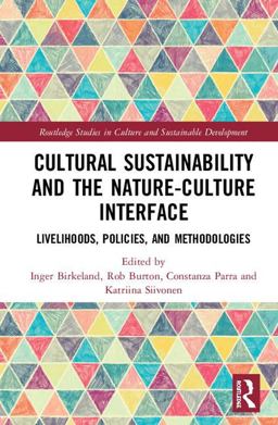 Cultural Sustainability and the Nature-Culture Interface Livelihoods, Policies, and Methodologies  9781138650497 Front Cover