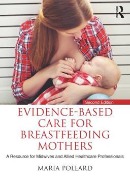 Evidence-Based Care for Breastfeeding Mothers A Resource for Midwives and Allied Healthcare Professionals 2nd 9781138650831 Front Cover