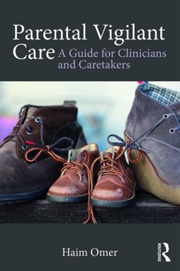 Parental Vigilant Care A Guide for Clinicians and Caretakers  9781138651050 Front Cover