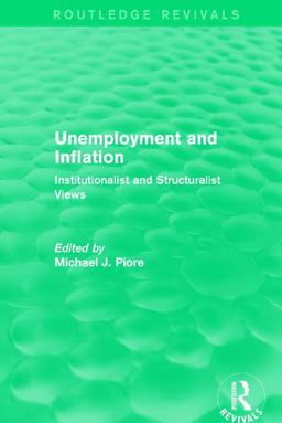 Unemployment and Inflation Institutionalist and Structuralist Views  9781138651470 Front Cover