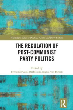 Regulation of Post-Communist Party Politics  9781138651937 Front Cover