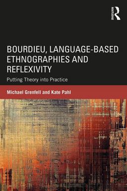 Bourdieu, Language-Based Ethnographies and Reflexivity Bourdieu, Language-Based Ethnographies and Reflexivity
