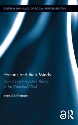 Persons and Their Minds Towards an Integrative Theory of the Mediated Mind  9781138653696 Front Cover