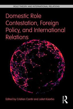 Domestic Role Contestation, Foreign Policy, and International Relations  9781138653818 Front Cover