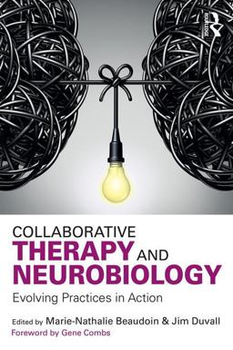 Collaborative Therapy and Neurobiology Evolving Practices in Action 2017 9781138655454 Front Cover