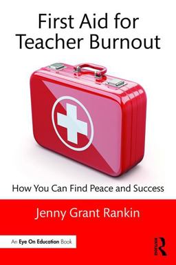 First Aid for Teacher Burnout How You Can Find Peace and Success  9781138655478 Front Cover