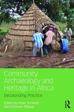 Community Archaeology and Heritage in Africa Decolonizing Practice  9781138656857 Front Cover