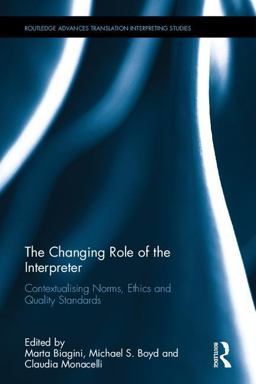 Changing Role of the Interpreter Contextualising Norms, Ethics and Quality Standards  9781138657069 Front Cover